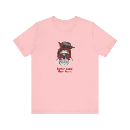 T-Shirt Sleeve Tee- Better Dead than Basic