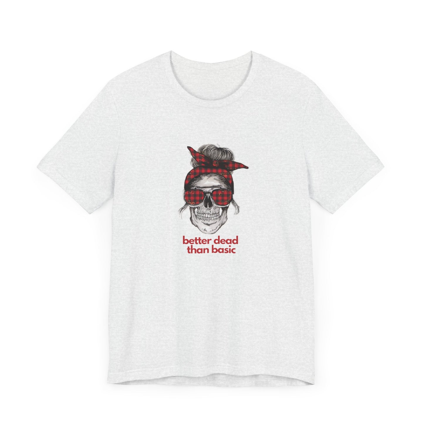 T-Shirt Sleeve Tee- Better Dead than Basic