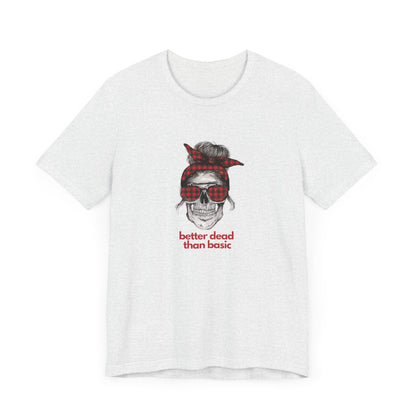 T-Shirt Sleeve Tee- Better Dead than Basic