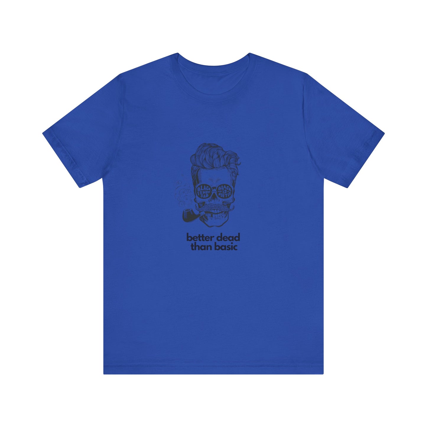 T-Shirt Sleeve Tee- Better Dead than Basic