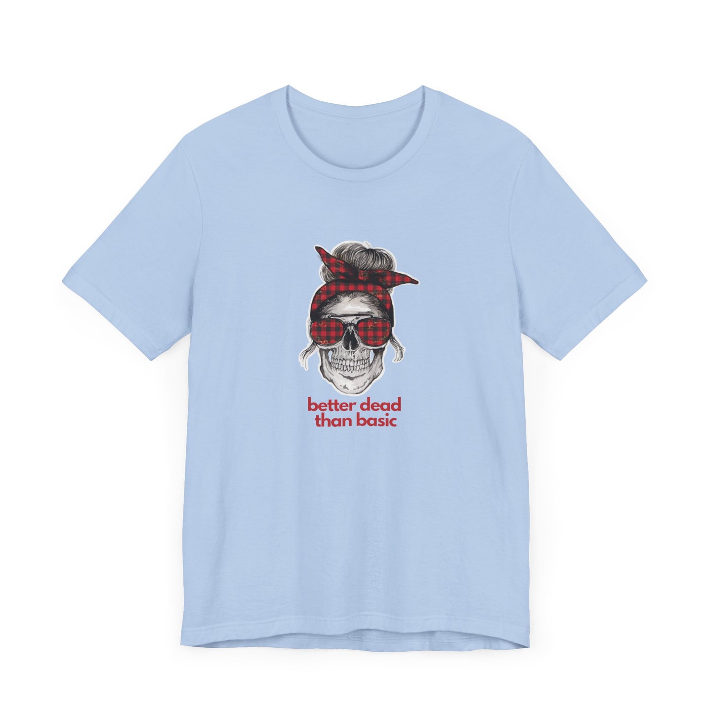 T-Shirt Sleeve Tee- Better Dead than Basic