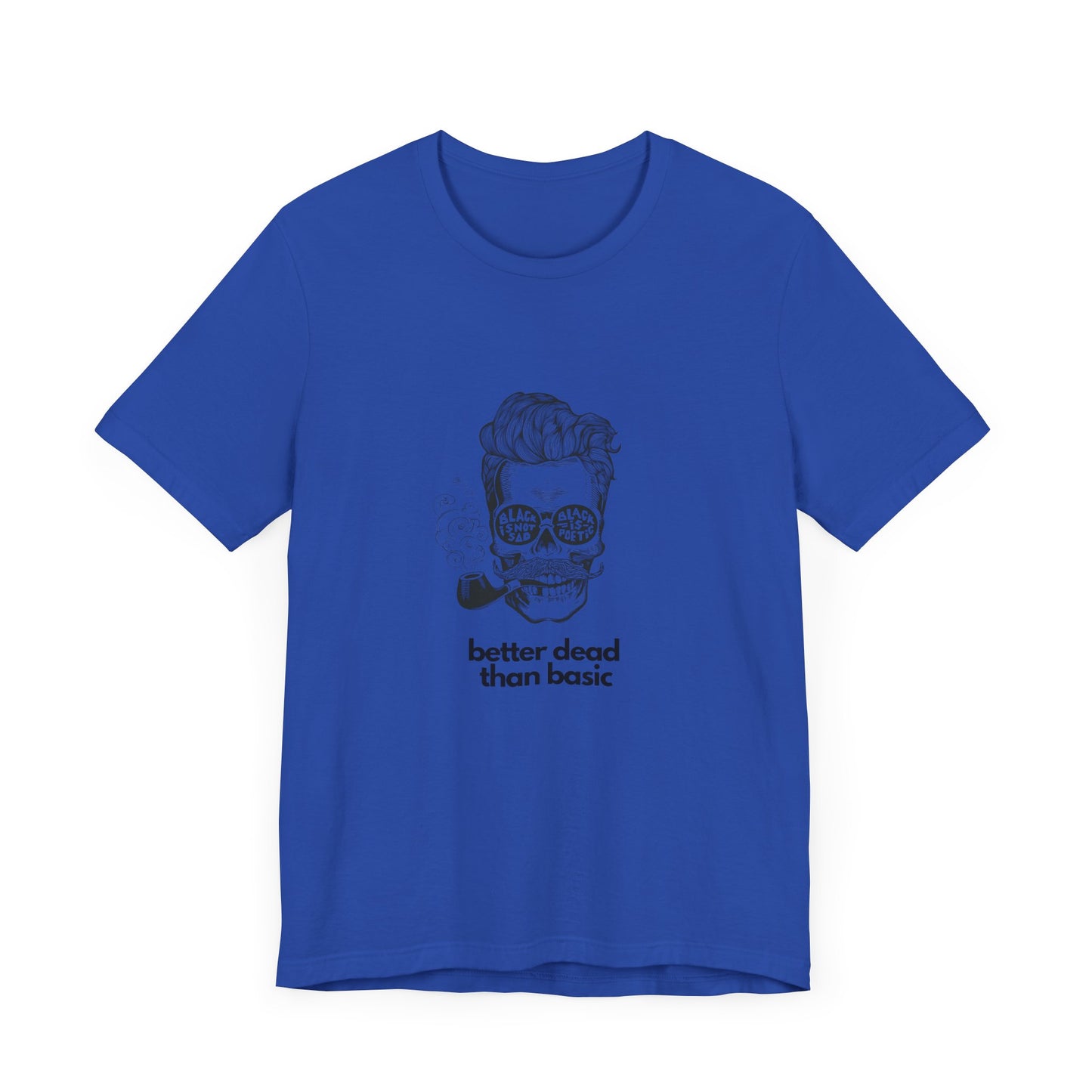T-Shirt Sleeve Tee- Better Dead than Basic