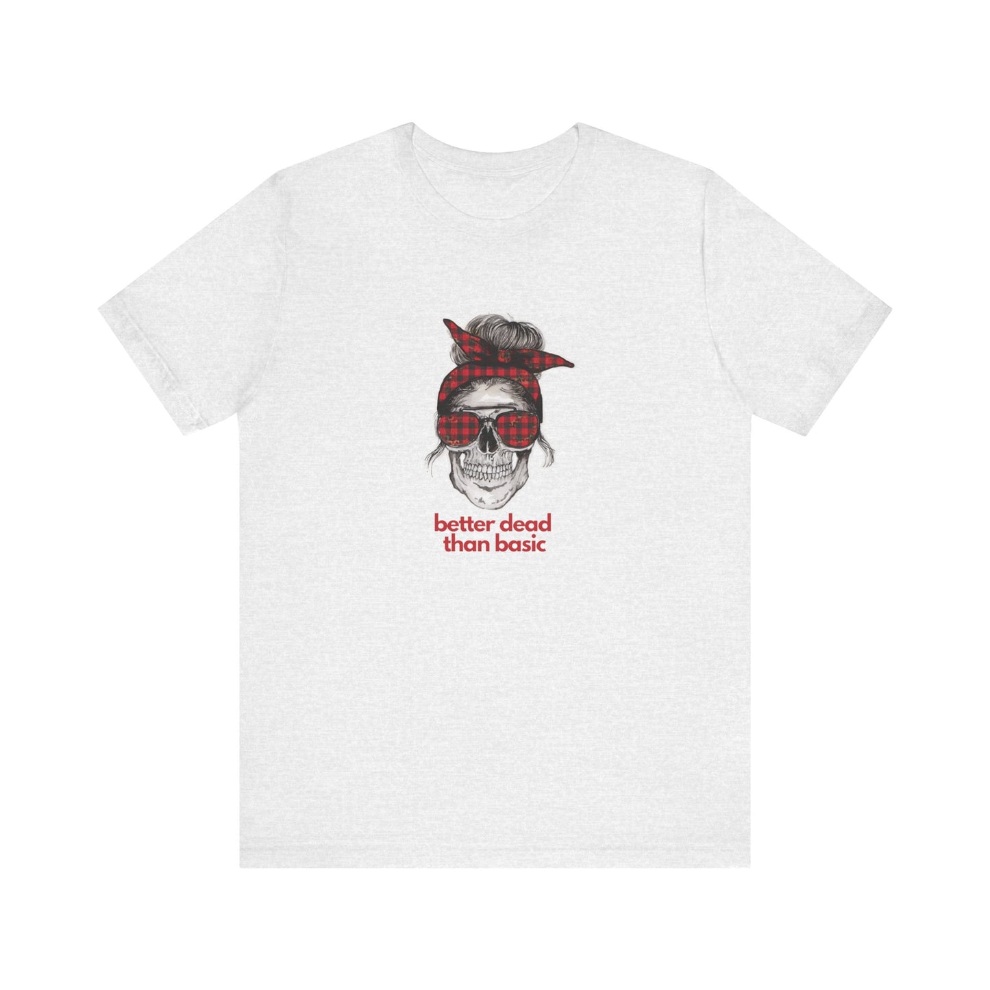 T-Shirt Sleeve Tee- Better Dead than Basic