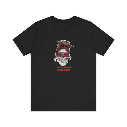T-Shirt Sleeve Tee- Better Dead than Basic