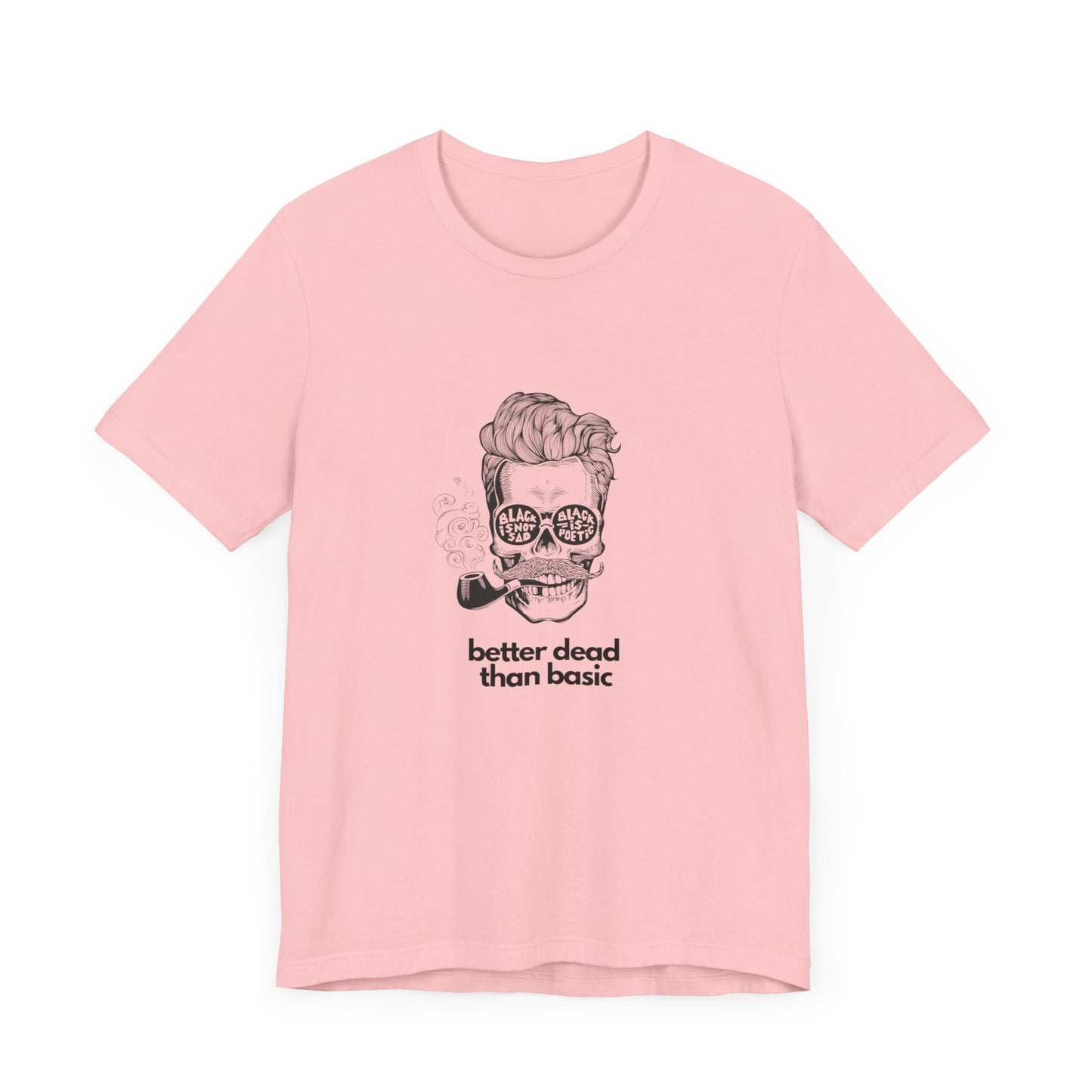 T-Shirt Sleeve Tee- Better Dead than Basic