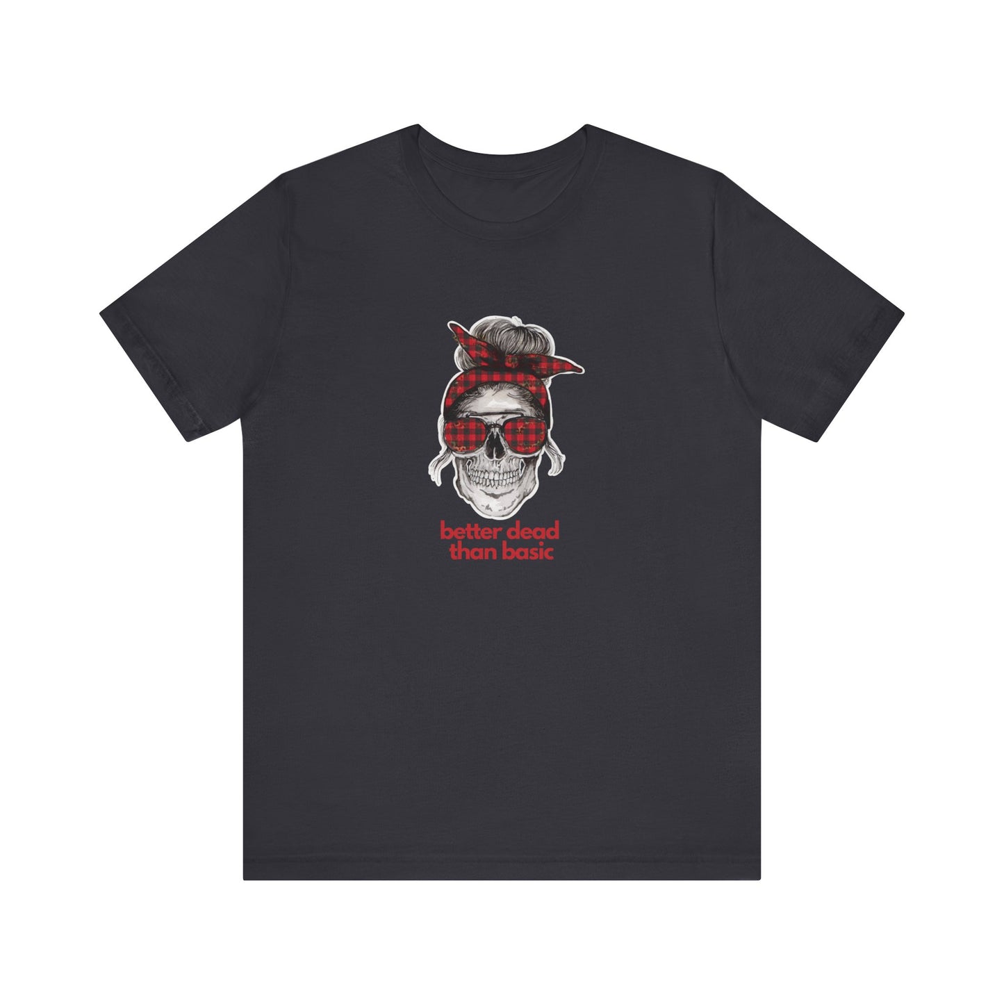 T-Shirt Sleeve Tee- Better Dead than Basic
