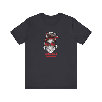 T-Shirt Sleeve Tee- Better Dead than Basic