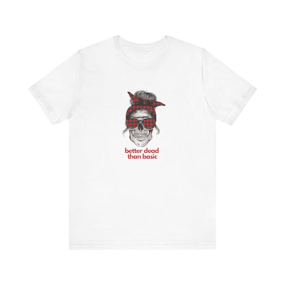 T-Shirt Sleeve Tee- Better Dead than Basic