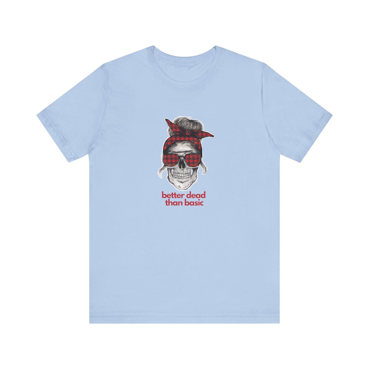 T-Shirt Sleeve Tee- Better Dead than Basic