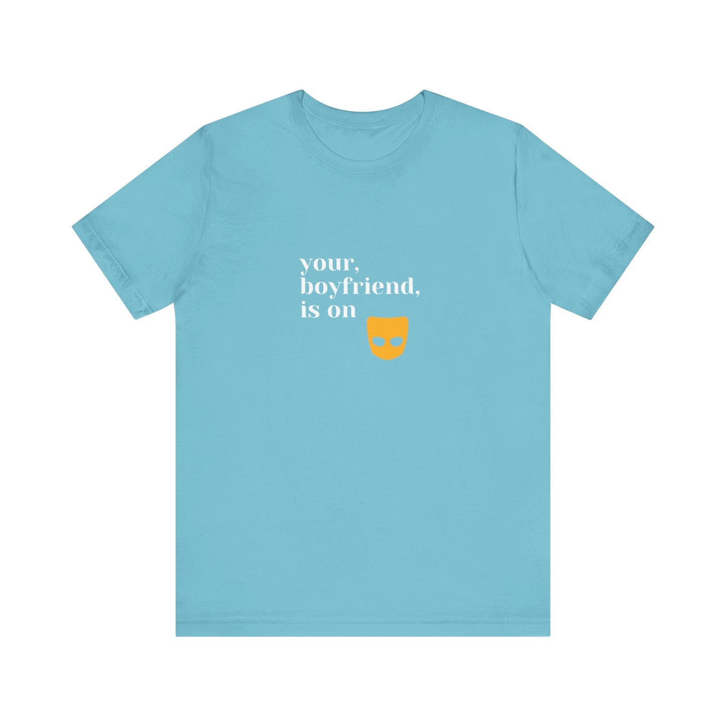 T-Shirt Sleeve Tee - Your BF is on Grinder